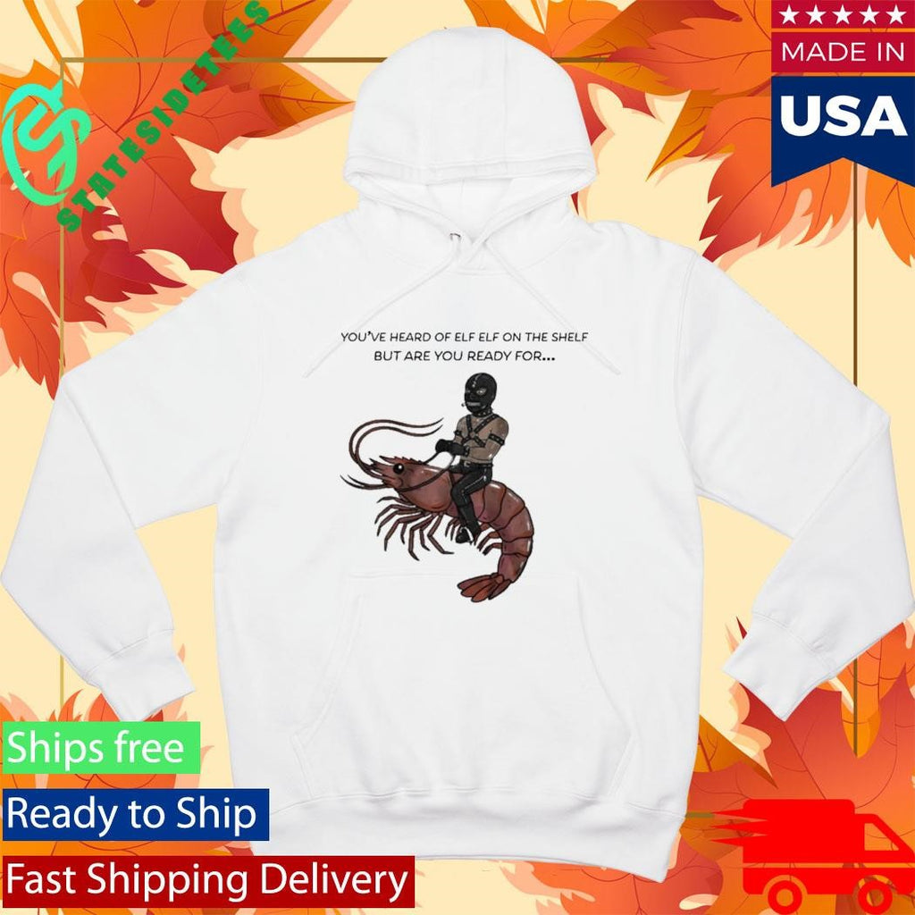 Are You Ready For Gimp On A Shrimp Shirt