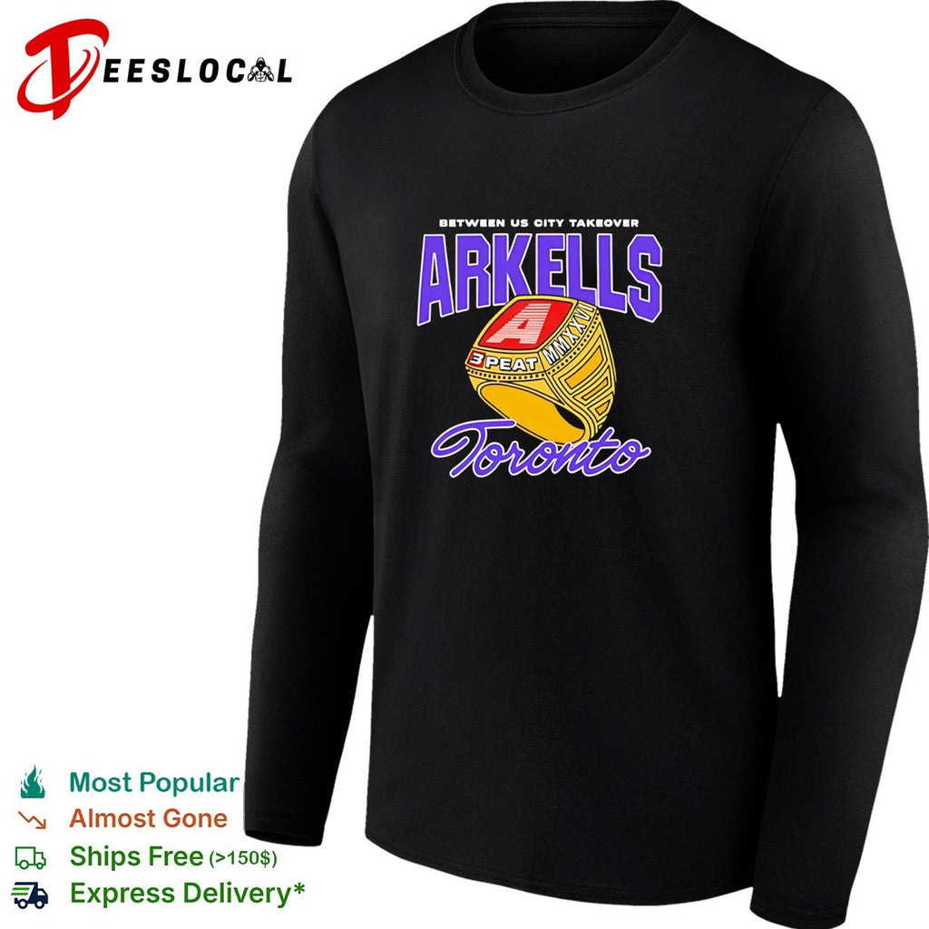 Arkells between us city takeover Toronto 3 peat shirt