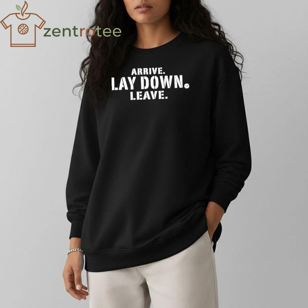 Arrive Lay Down Leave tee