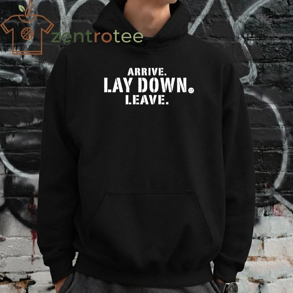 Arrive Lay Down Leave tee