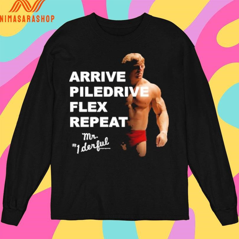 Arrive Piledrive Flex Repeat Mr 1 Derful Shirts