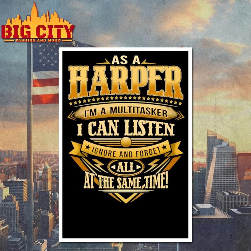 As A Harper Im A Multitasker I Can Listen Ignore Forget Shirt