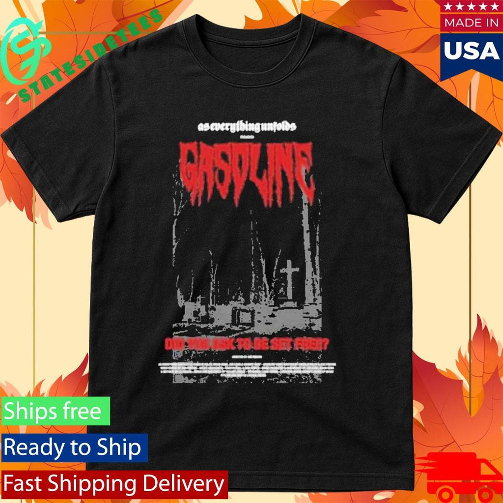 As Everything Unfolds Gasoline T-Shirt