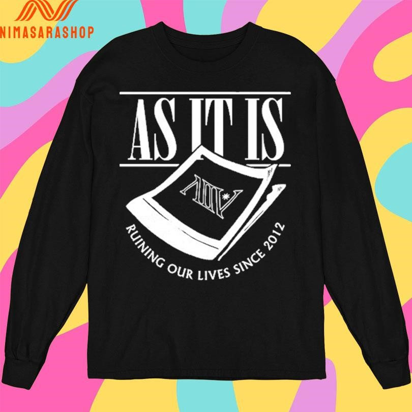 As It Is Ruining Our Lives Since 2021 Shirts
