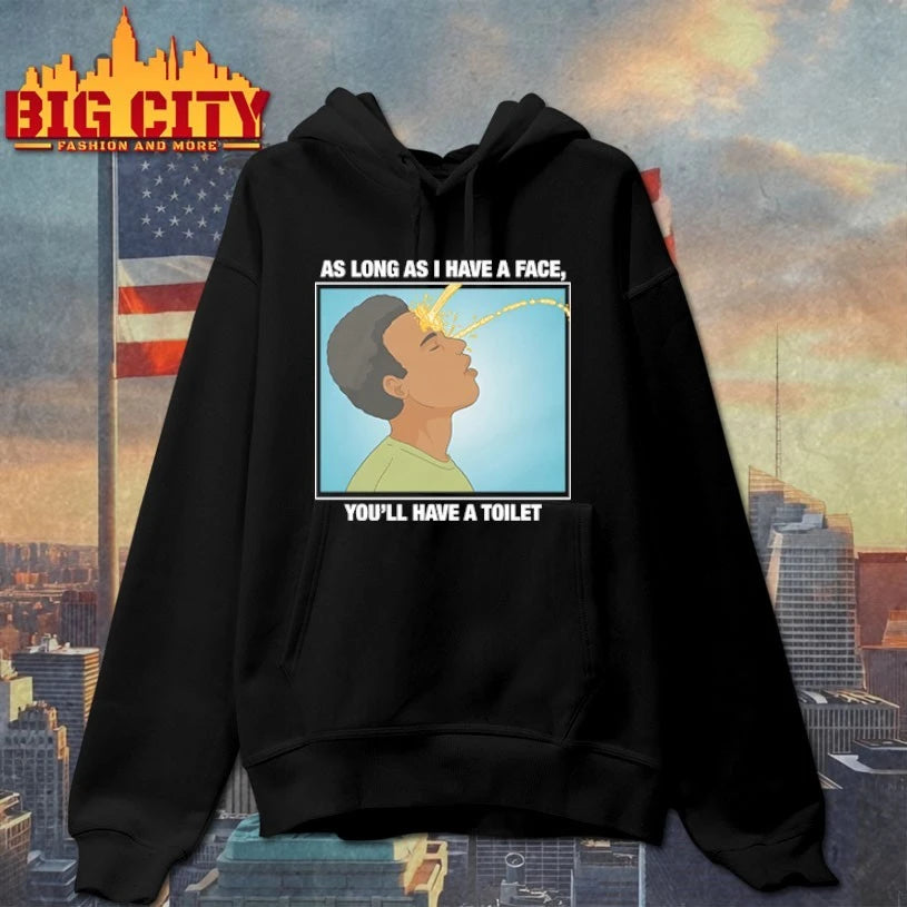 As Long As I Have A Face You’ll Have A Toilet shirt