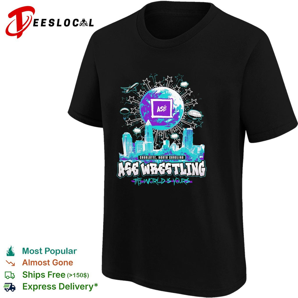 Ase Wrestling Charlotte North Carolina The World Is Yours Earth shirt
