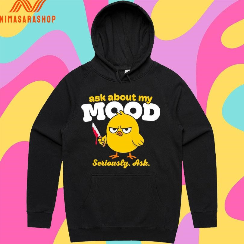 Ask About My Mood Seriously Ask Chick Shirts