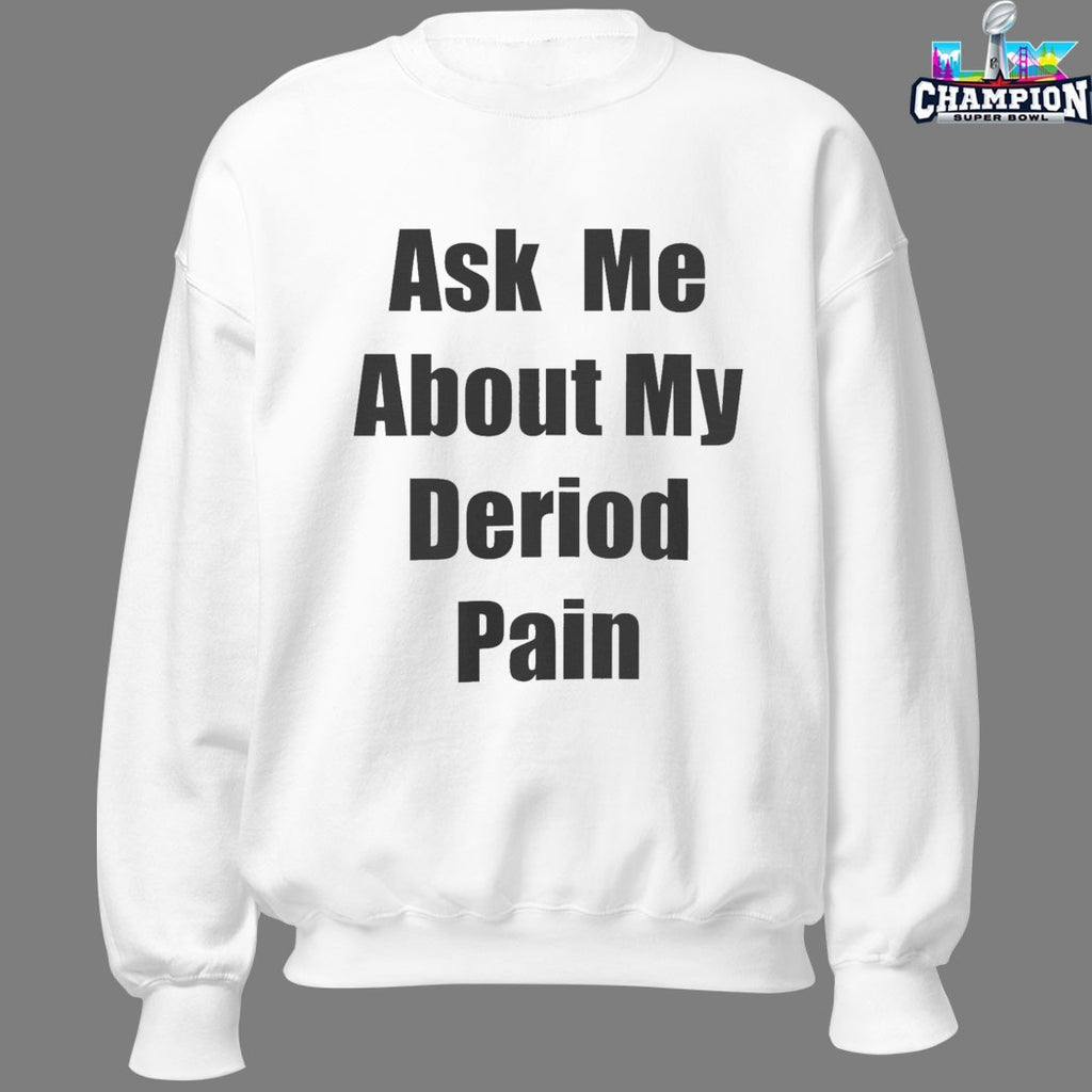 Ask Me About My Deriod Pain T-shirts