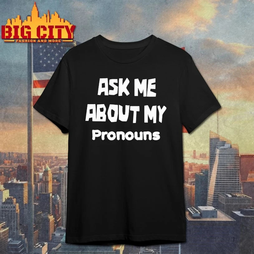 Ask Me about my Pronouns Text Shirts