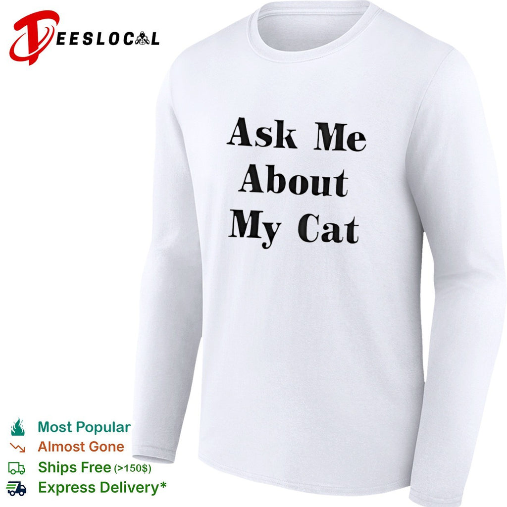 Ask me about my cat shirt