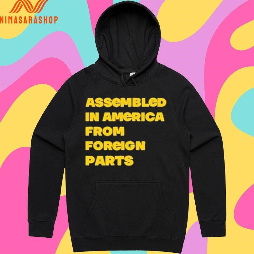 Assembled In America From Foreign Parts Shirts