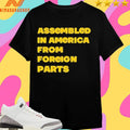 Assembled In America From Foreign Parts Shirts