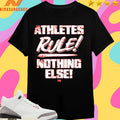 Athletes Rule Nothing Else Shirts