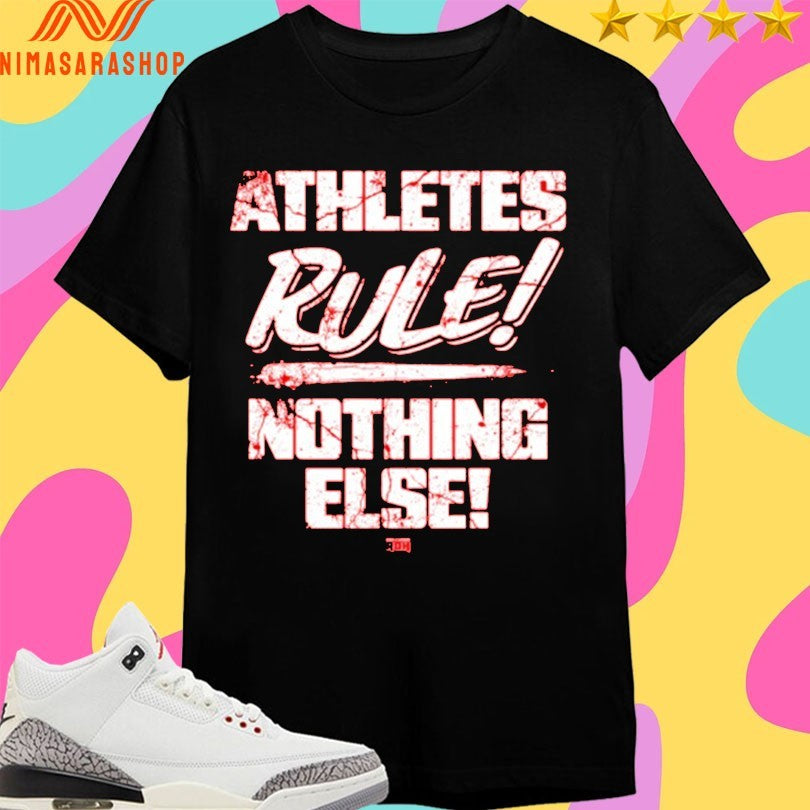 Athletes Rule Nothing Else Shirts