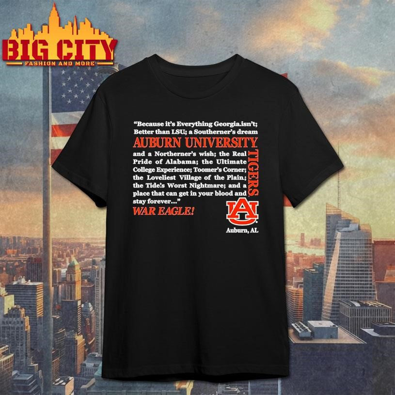 Auburn Tigers War Eagle Because Its Everything Georgia Better Than Lsu Shirt