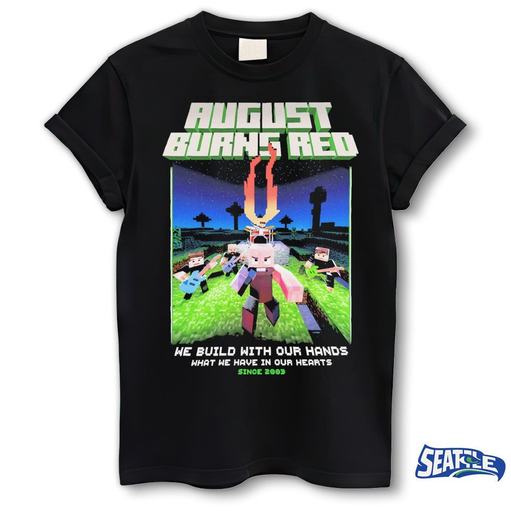 August Burns Metalcraft We Build With Our Hands What We Have In Our Hearts Since 2003 Shirt