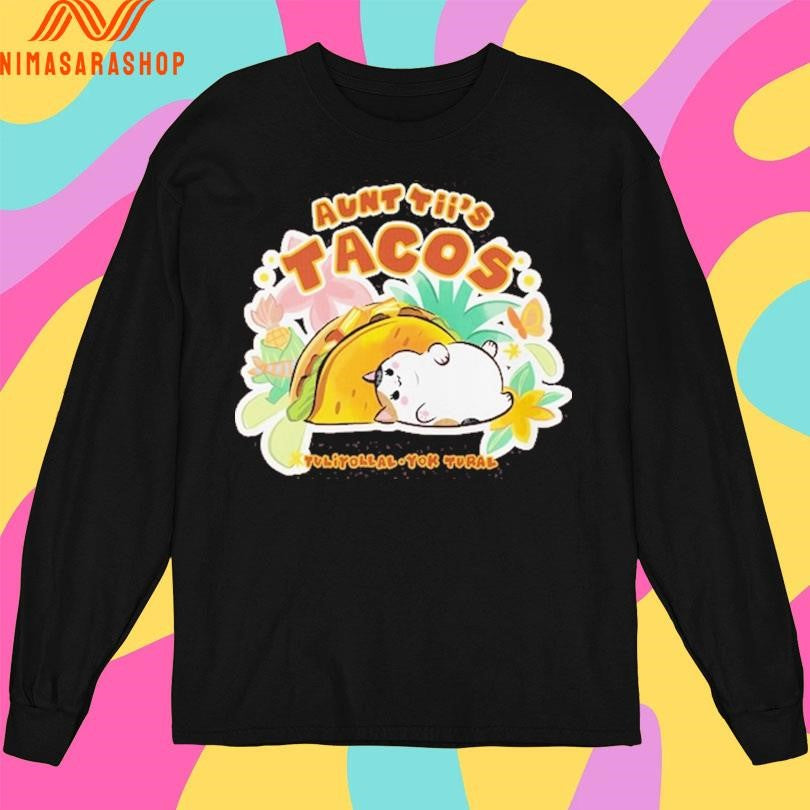 Aunt Tii’s Tacos Tuliyollal Yok Tural Shirts