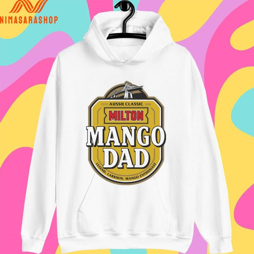 Aussie Classic Milton Mango Dad Legend Larrikin Mango Enthusiast Estd 2016 Shirts