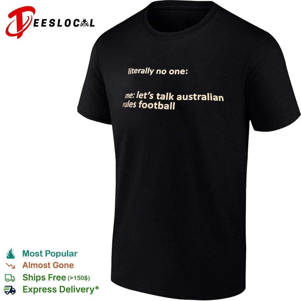 Australian rules football literally no one me lets talk shirt
