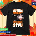 Autism Speaks Yeah I Never Shut The Fuck Up Shirt