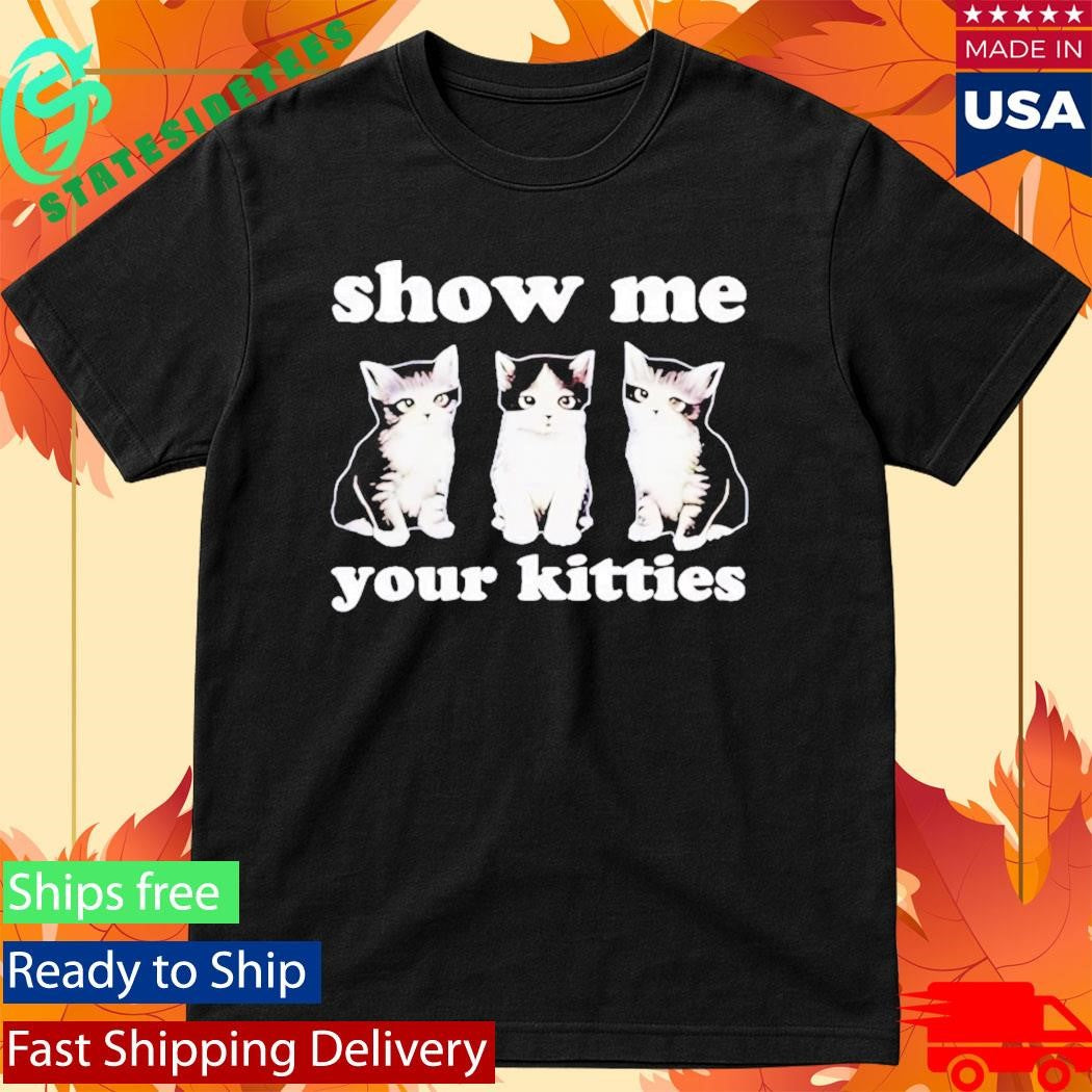 Autumn Sharp Show Me Your Kitties Cats Shirt