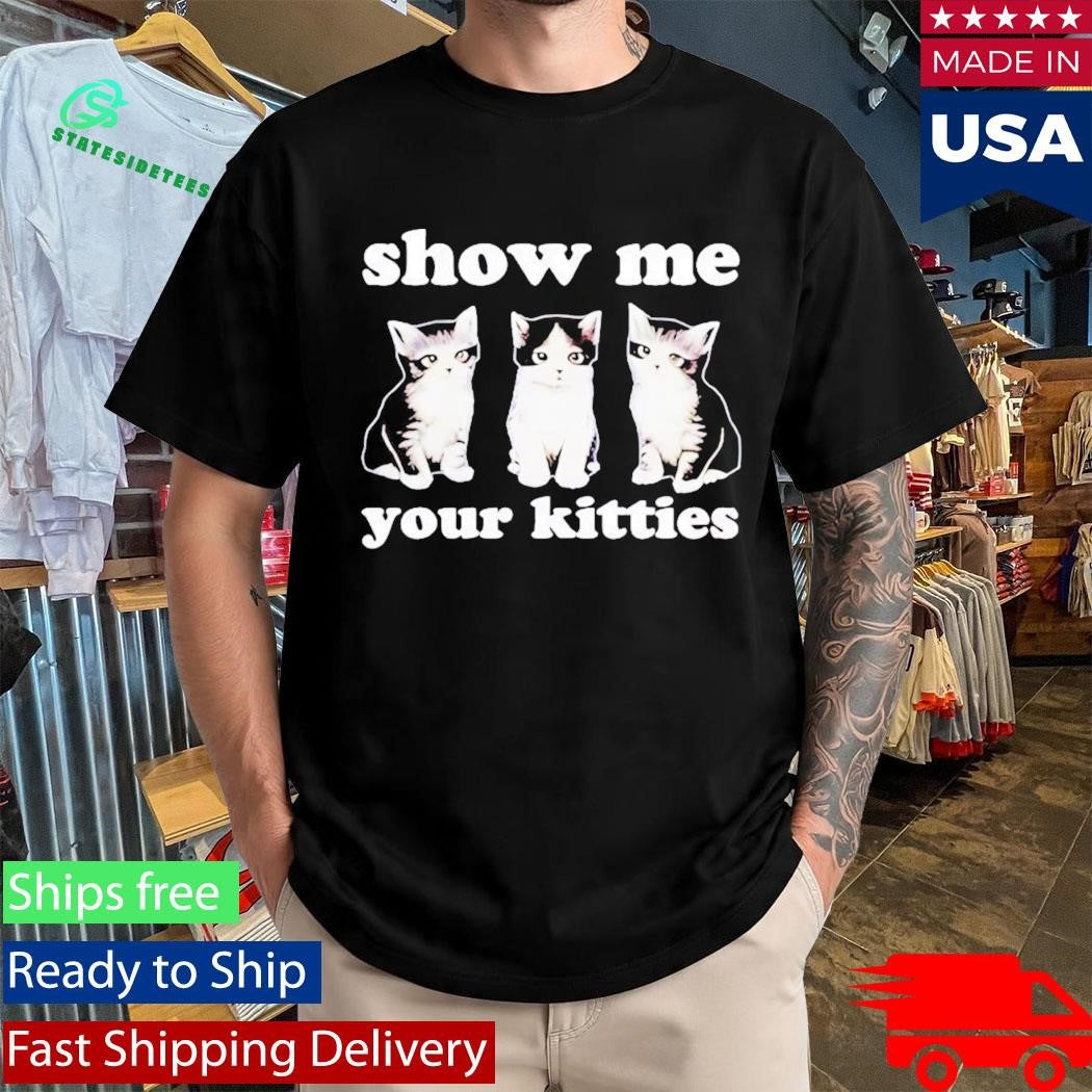 Autumn Sharp Show Me Your Kitties Cats Shirt
