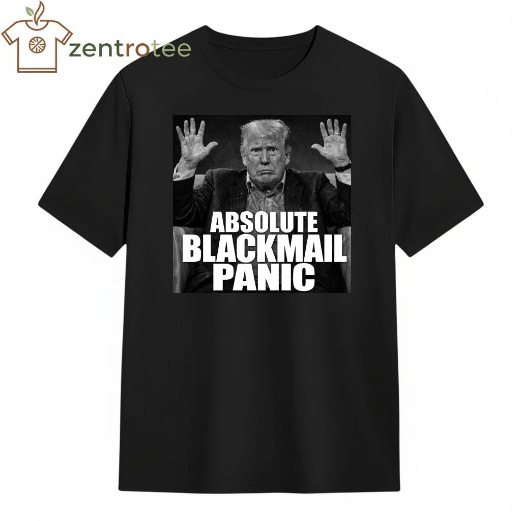 Awesome Absolute Blackmail panic Trump tee