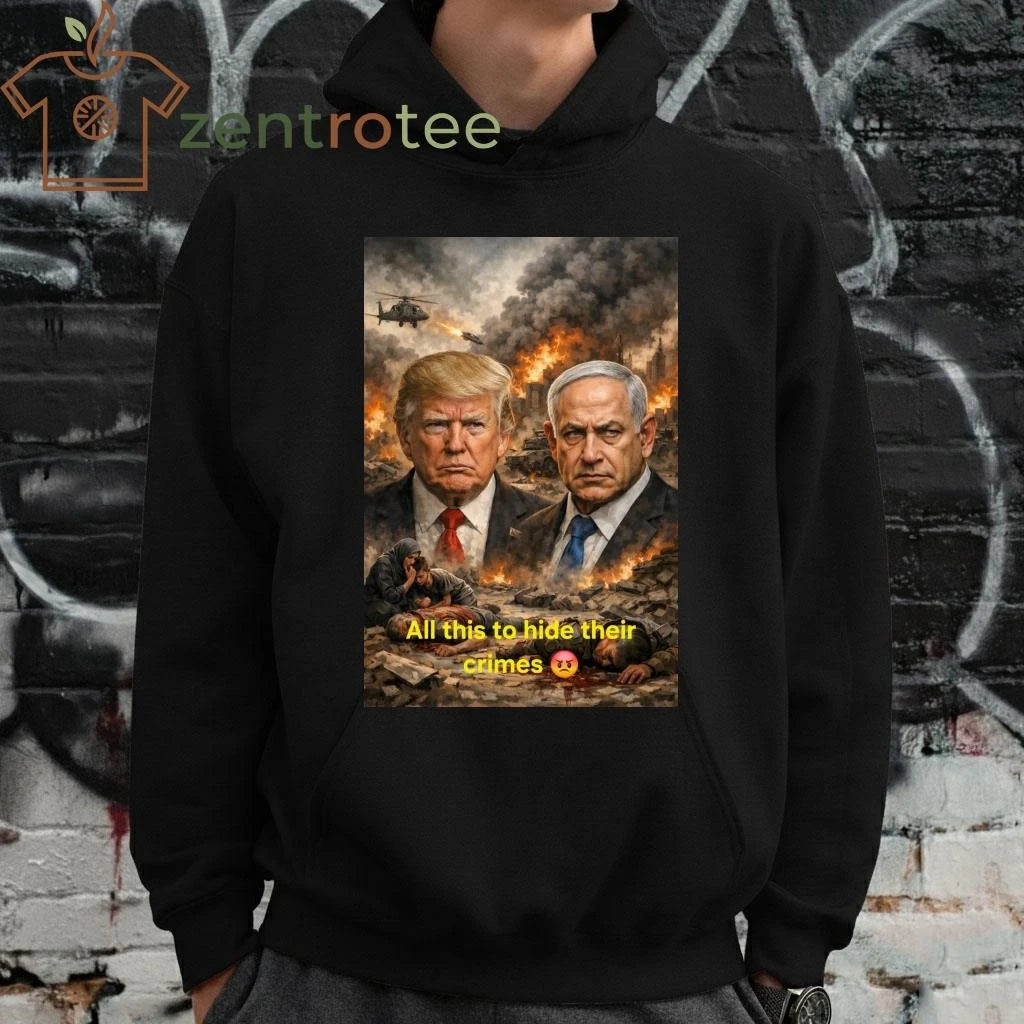 Awesome All this to hide their crimes Trump Netanyahu tee