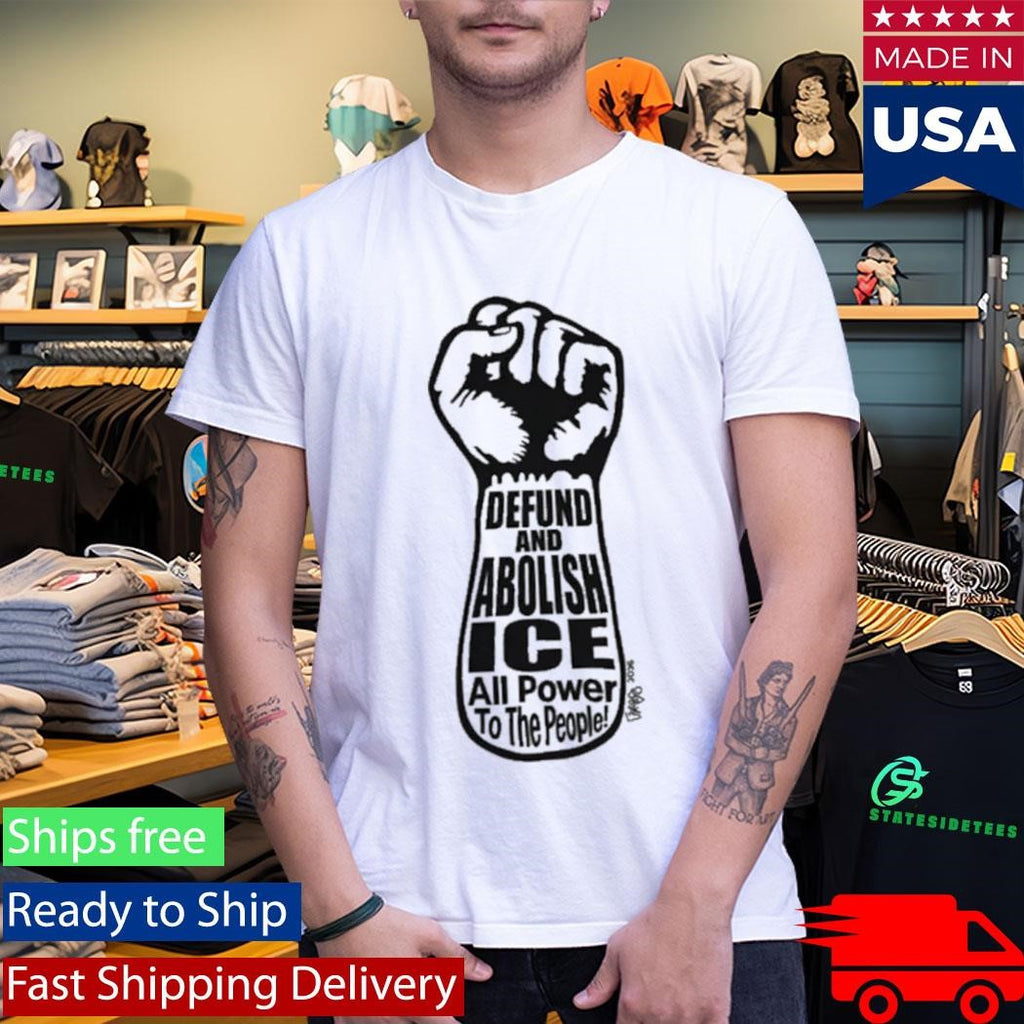Awesome Defund And Abolish ICE All Power To The People 2026 T-shirt
