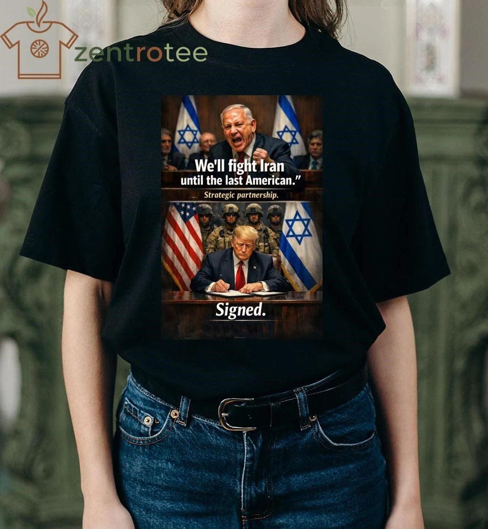 Awesome Netanyahu Mohamad Nader we’ll fight Iran until the last American strategic partnership Trump signed tee