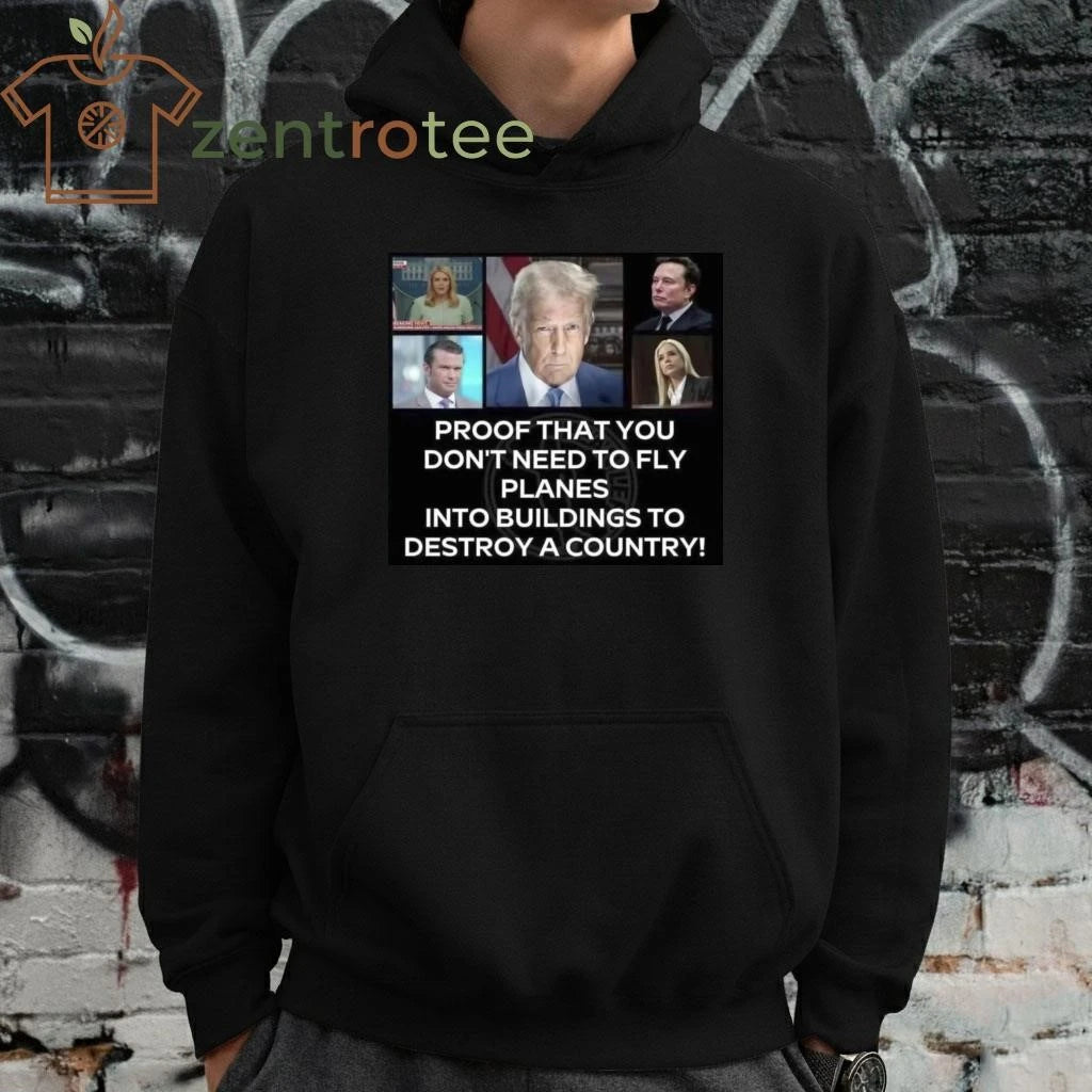 Awesome Proof that you don’t need to fly planes into buildings to destroy a country! Trump tee