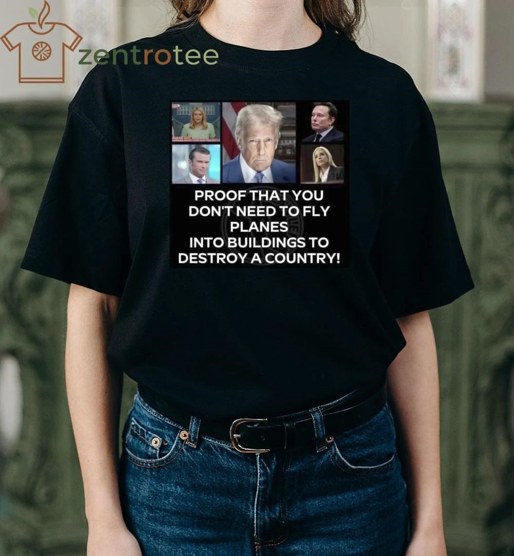Awesome Proof that you don’t need to fly planes into buildings to destroy a country! Trump tee