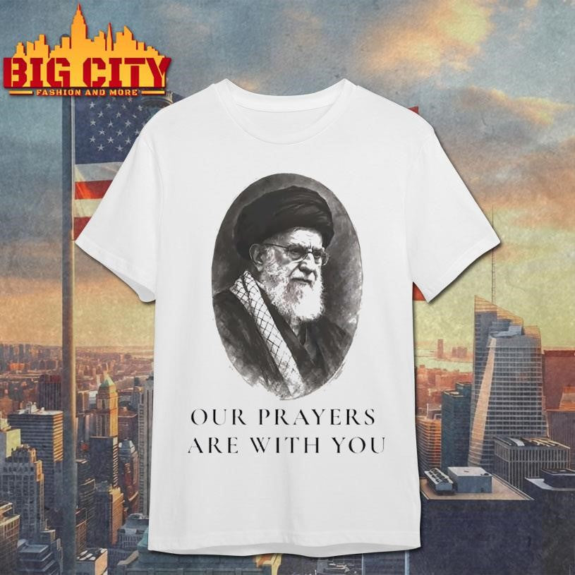Ayatollah Ali Khamenei Our Prayers Are With You Portrait Shirt