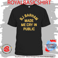 BJ Barham Made Me Cru Public Shirt