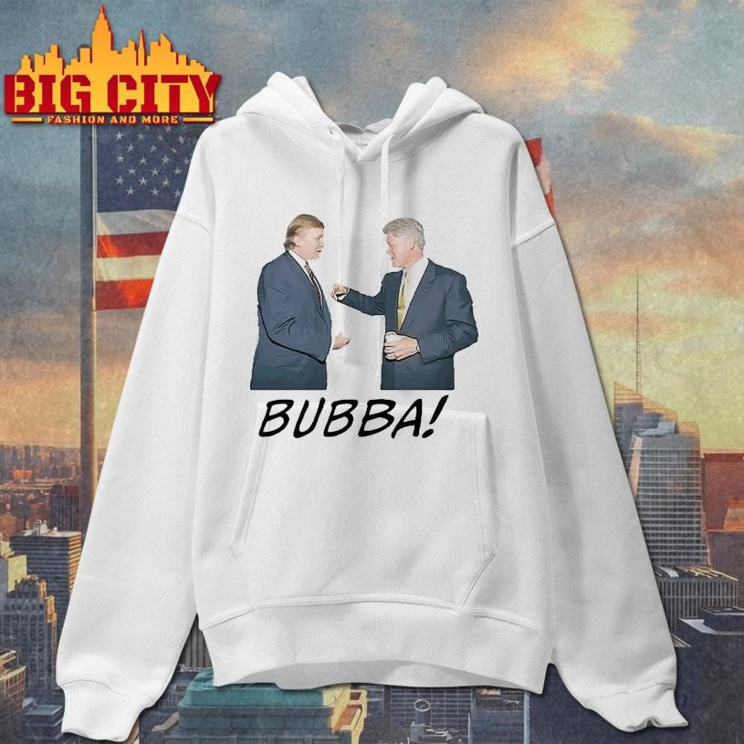 BUBBA Donald Trump and Bill Clinton Shirt