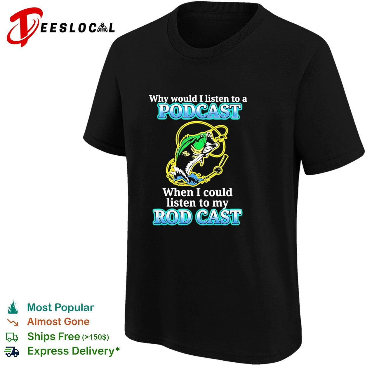 Why listen to a podcast when I could listen to my rod cast fishing humor shirt