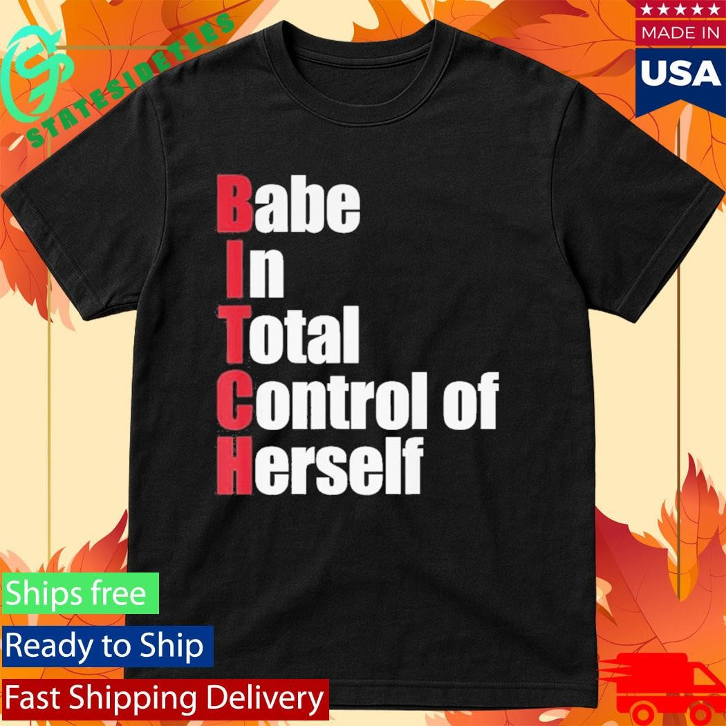 Babe In Total Control Of Herself Shirt