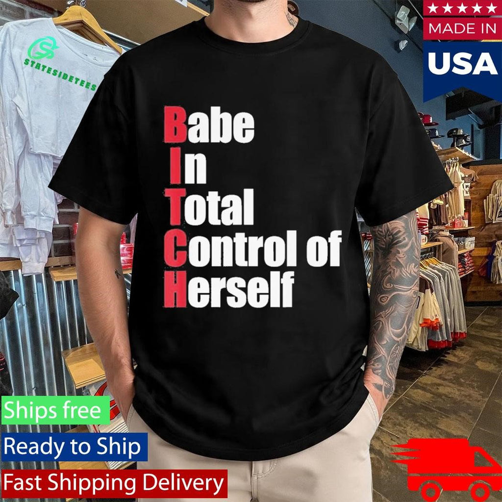 Babe In Total Control Of Herself Shirt
