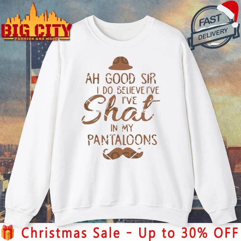 Baby Ah Good Sir I Do Believe I’ve Shat In My Pantaloons shirt