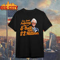 Baby Billy I Am Just Asking For A Eight Ball And Two Million Dollars Shirt