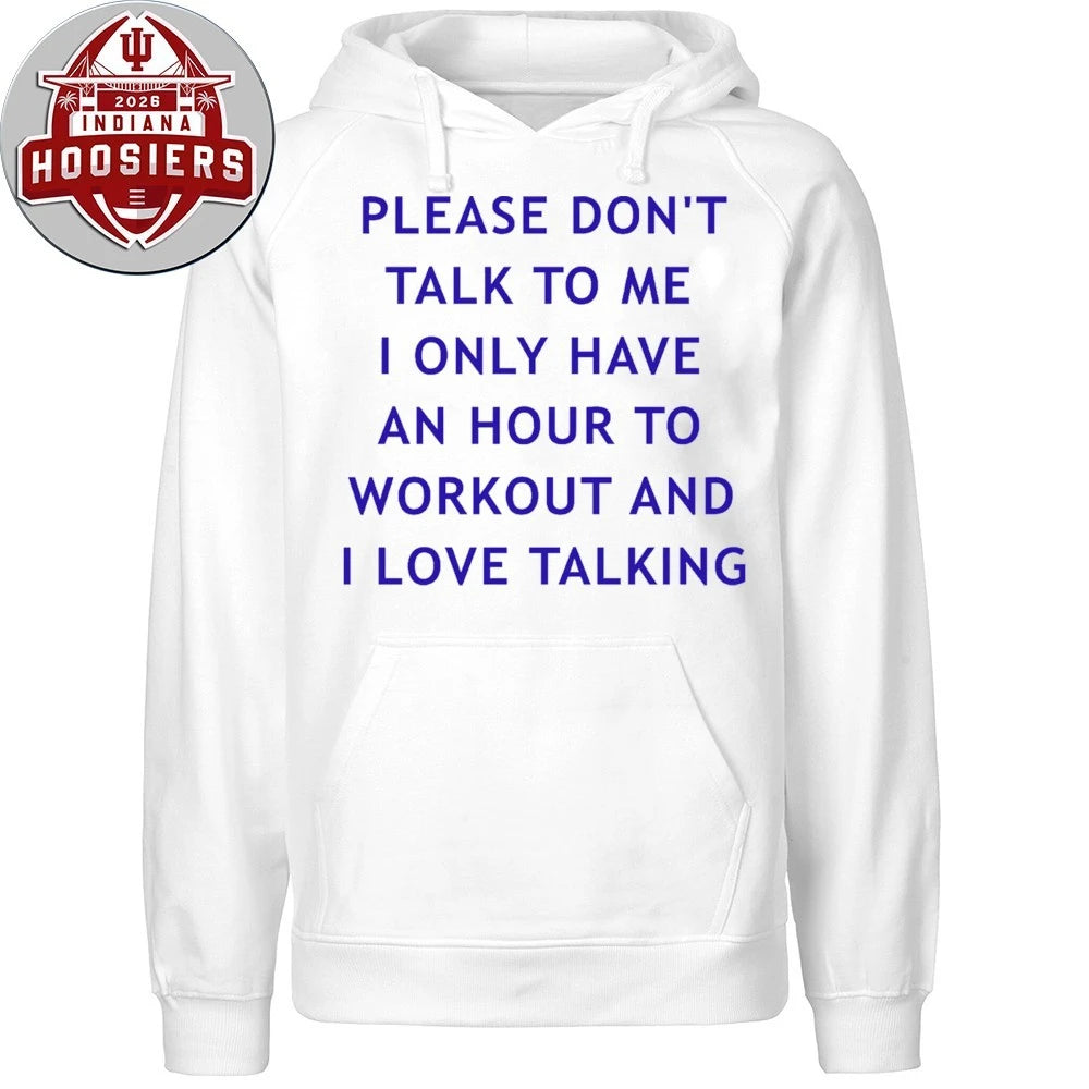 Back Please Don’t Talk To Me I Only Have An Hour To Workout And I Love Talking Shirt