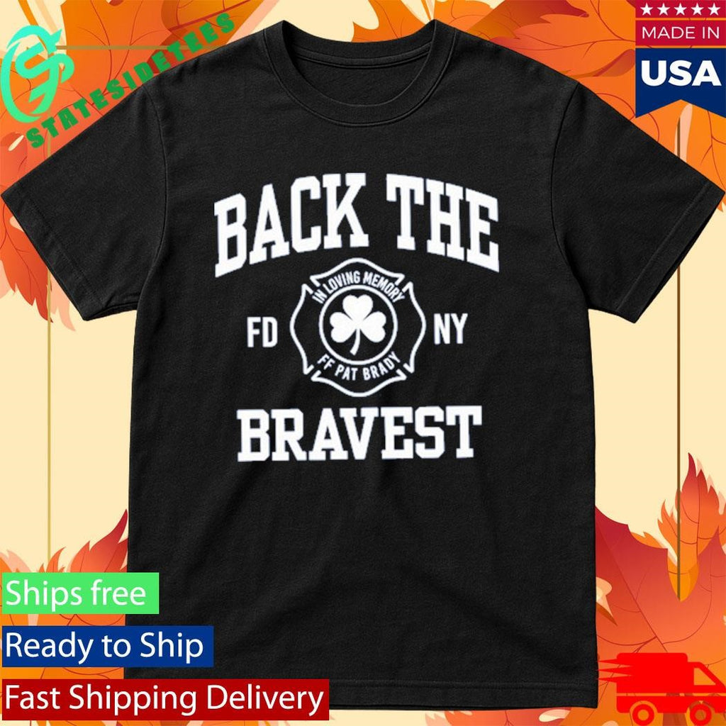 Back The Bravest In Loving Memory Ff Pat Brady Shirt