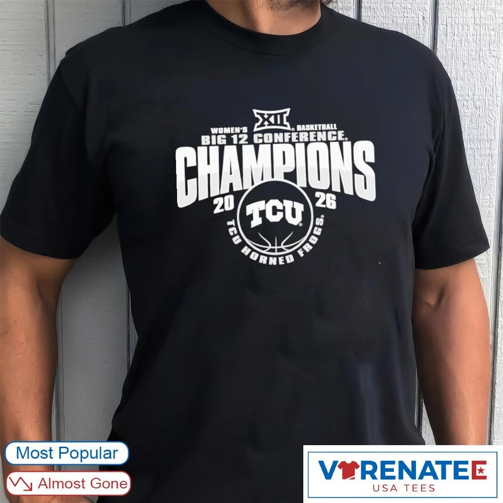 Back To Back 2026 Big 12 Champions TCU Horned Frogs Women’s Basketball shirt