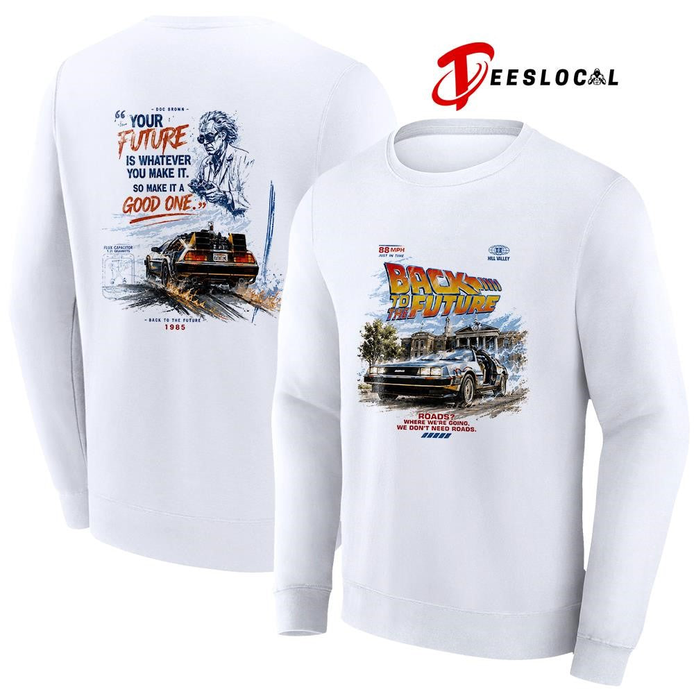 Back to the future road where we’re going we don’t need roads your future is whatever you make it shirt