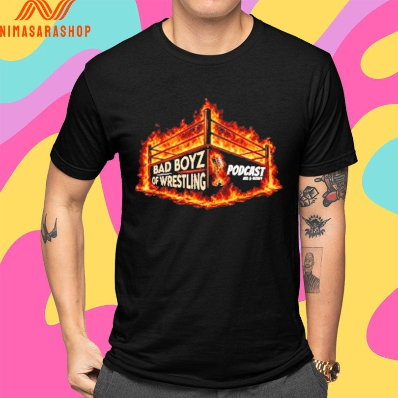 Bad Boyz Of Wrestling Podcast Fire Shirts