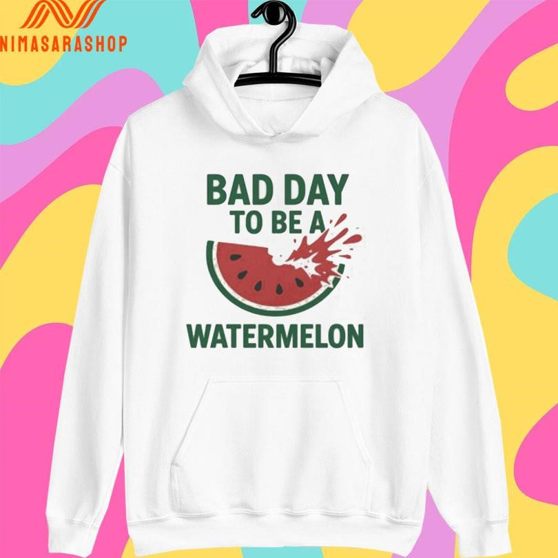 Bad Day To Be A Watermelon Shirts