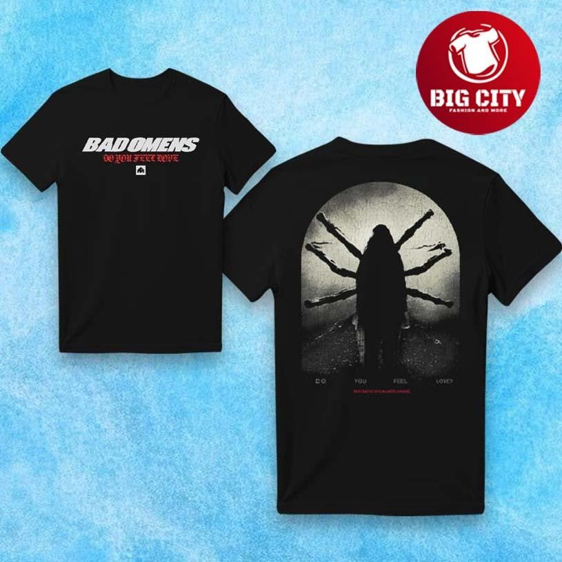 Bad Omens Do You Feel Love Two Sided Shirt