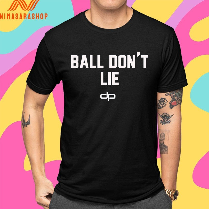 Ball Don’t Lie Dp Shirts