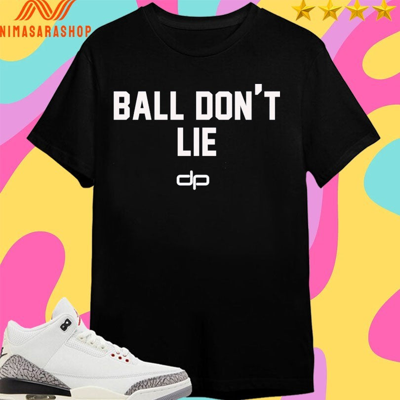 Ball Don’t Lie Dp Shirts