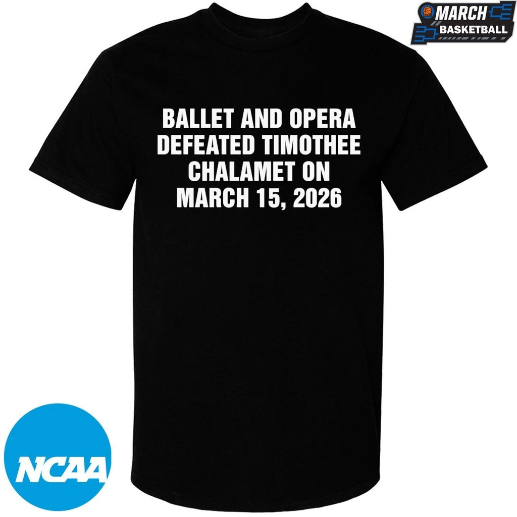 Ballet And Opera Defeated Timothee Chalamet On March 15, 2026 T-shirts